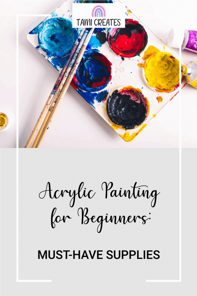 Today I'm going to be talking about acrylic painting for beginners who may not know where to start. Here are the absolute must-have supplies for beginners!