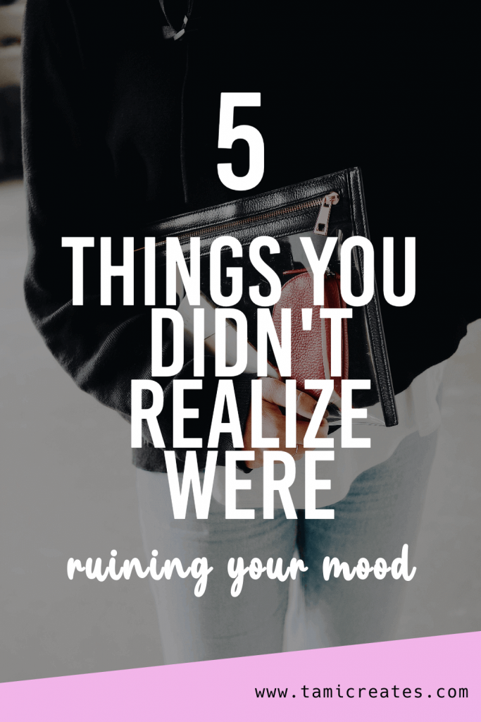 If you've ever wondered what was causing your bad mood, check this out! Here are 5 things you didn't realize were ruining your mood!