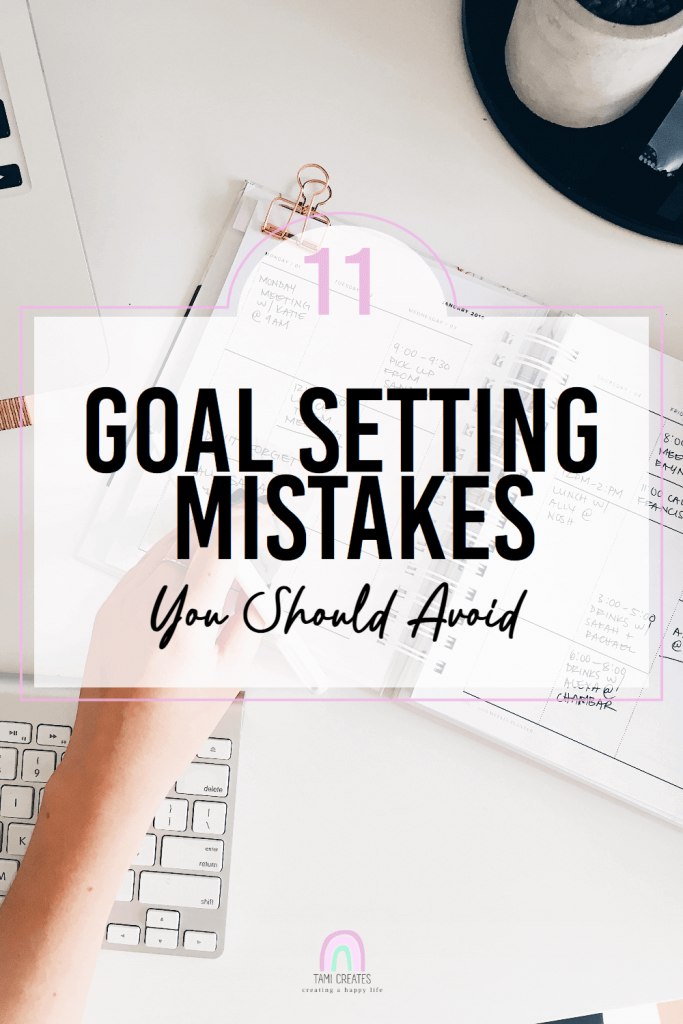 Check out these 11 important goal setting mistakes that you should avoid when you're working on your goals!
