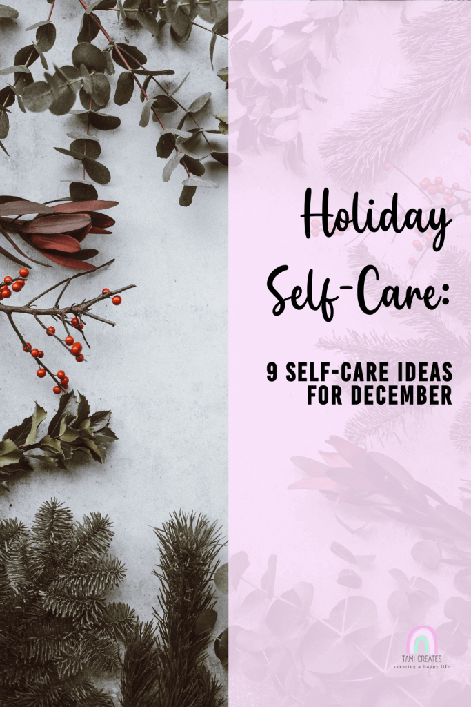 I know for some people, the holiday season can be stressful. Here are 9 holiday self-care ideas for December!
