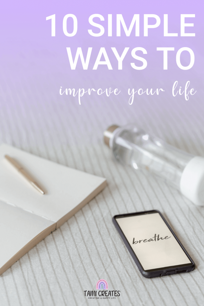 Changing our lives is much easier than we make it seem though. Here are 10 easy ways to improve your life TODAY!
